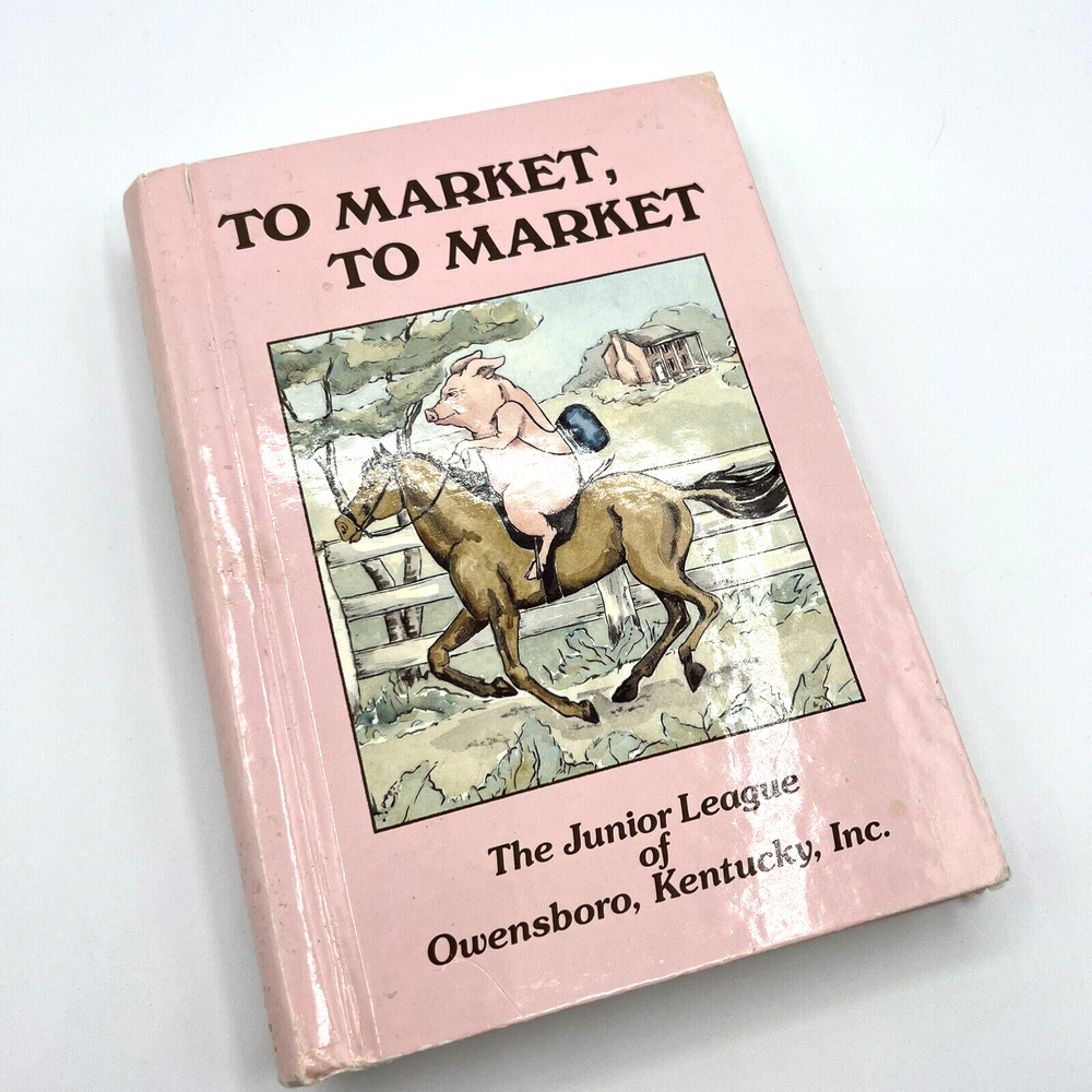 To Market, To Market Junior League of Owensboro, Kentucky Recipes Cookbook 1988